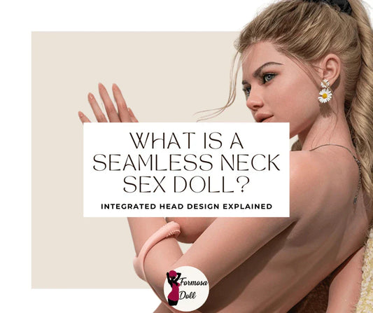 What Is a Seamless Neck Sex Doll?