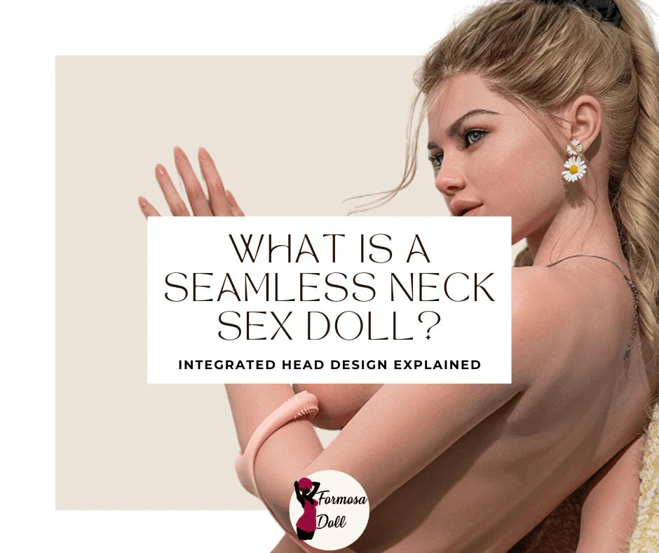 What Is a Seamless Neck Sex Doll?
