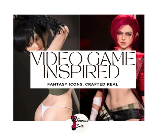 Video Game Inspired Sex Dolls - From Screen to Reality