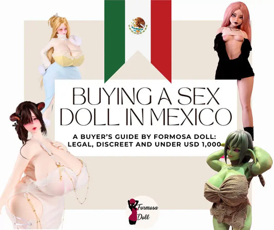 Are Sex Dolls Legal in Mexico? What You Need to Know Before Buying