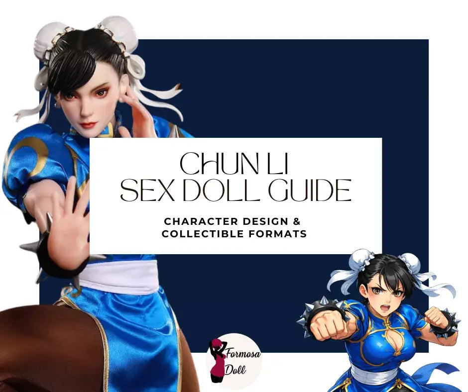 Chun-Li Sex Doll Guide: Character Design, Formats and Collectible Builds